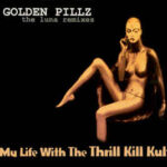 My Life With The Thrill Kill Kult ‎- Golden Pillz