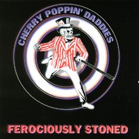 Cherry Poppin' Daddies ‎- Ferociously Stoned - CD
