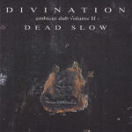 Divination ‎- Ambient Dub Volume II - Dead Slow - CD