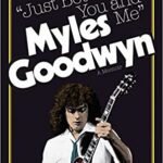 Myles Goodwyn - Just Between You and Me - Hardcover Book