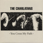 The Charlatans ‎– You Cross My Path