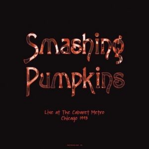 Smashing Pumpkins - Live At The Cabaret Metro Chicago 1993 - 180 Gram Double Vinyl Record