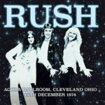 Rush - Agora Ballroom Cleveland Ohio 16th December 1974 - 180 Gram Vinyl Record