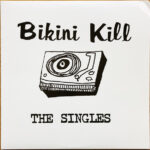 Bikini Kill - The Singles