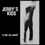 Jerry's Kids - Is This My World? - 180 Gram Vinyl Record