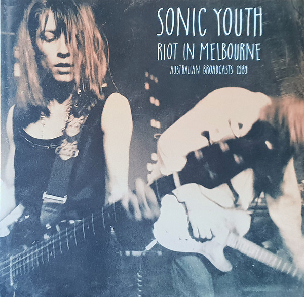 Sonic Youth - Riot in Melbourne Australian Broadcasts 1989 - Double Vinyl Records