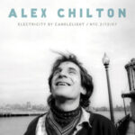 Alex Chilton – Electricity By Candlelight