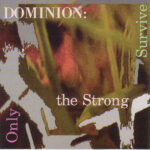 Dominion – Only The Strong Survive