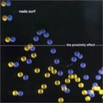 Nada Surf – The Proximity Effect