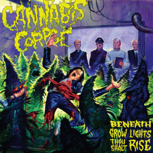 Cannabis Corpse – Beneath Grow Lights Thou Shalt Rise