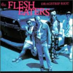 The Flesh Eaters - Dragstrip Riot album cover The Flesh Eaters – Dragstrip Riot