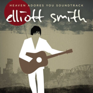 Elliott Smith – Heaven Adores You Soundtrack