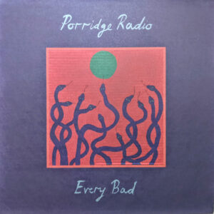 Porridge Radio – Every Bad