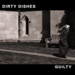 Dirty Dishes - Guilty - Vinyl Record