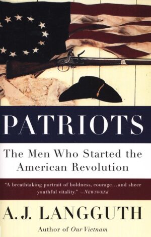 Patriots - The Men Who Started The American Revolution