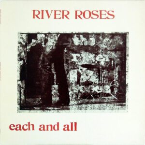River Roses – Each And All