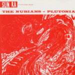 Sun Ra and His Myth-Science Arkestra - The Nubians of Plutonia - 180 Gram Vinyl Record