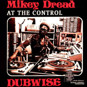 Mikey Dread – Dread At The Control Dubwise