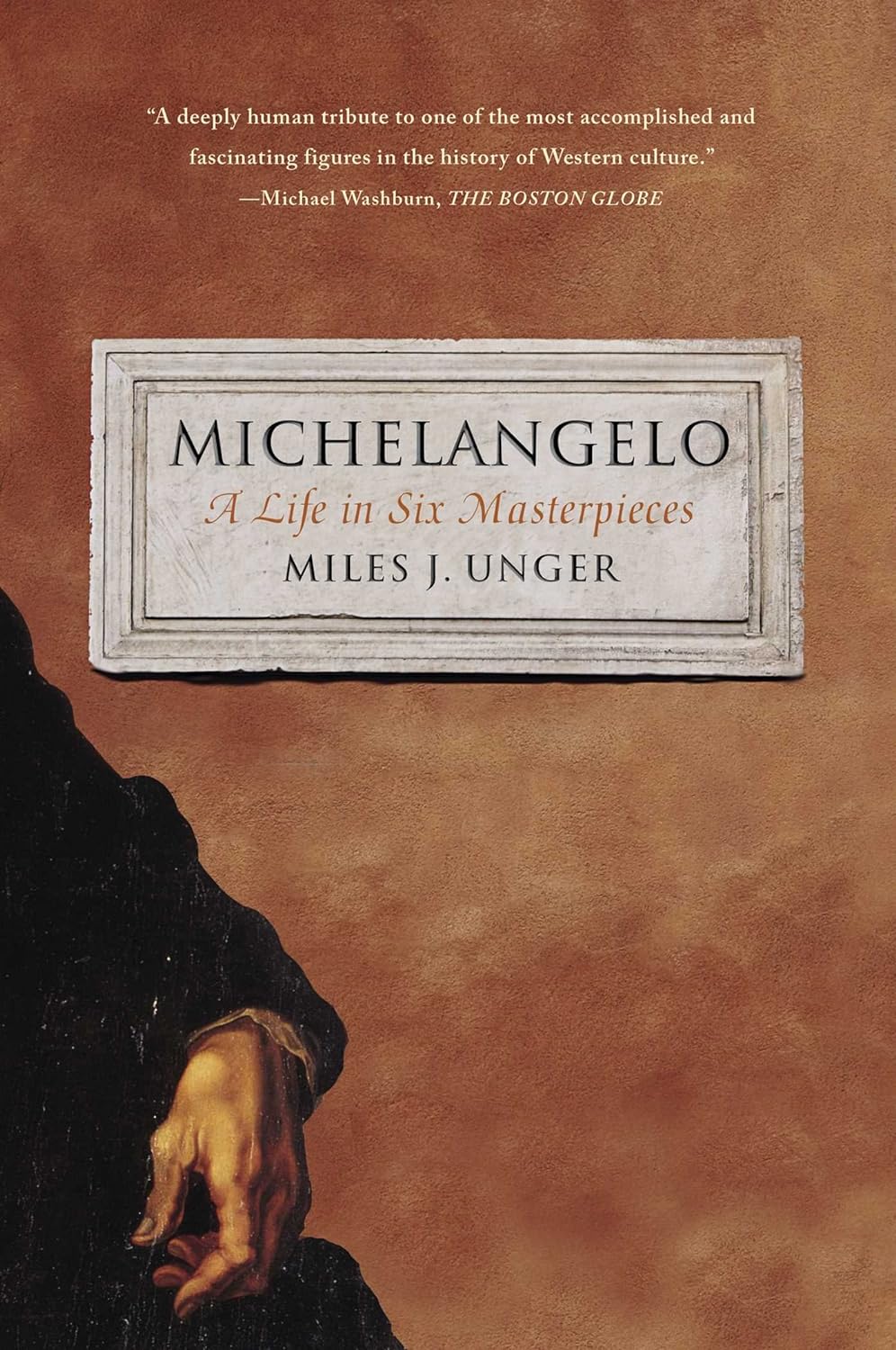 Michelangelo A Life in Six Masterpieces