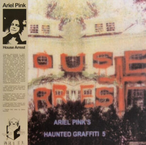 Ariel Pink Haunted Graffiti - House Arrest