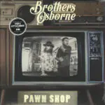 Brothers Osborne – Pawn Shop