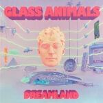 Glass Animals – Dreamland