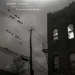 Jakob Bro / Joe Lovano – Once Around The Room (A Tribute To Paul Motian)