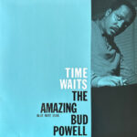 Bud Powell – Time Waits (The Amazing Bud Powell)
