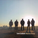 Los Lobos – Native Sons