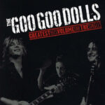 Goo Goo Dolls – The Goo Goo Dolls Greatest Hits Volume One The Singles