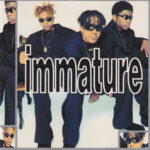 Immature – We Got It