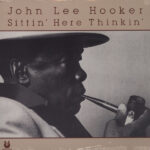 John Lee Hooker – Sittin' Here Thinkin'