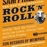 Sam Phillips - The Man Who Invented Rock 'n' Roll - Softcover Book