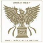 Uriah Heep – Still 'Eavy, Still Proud