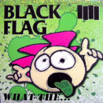 Black Flag – What The