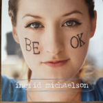 Ingrid Michaelson – Be OK
