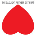 The Gaslight Anthem ‎– Get Hurt
