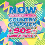 Various – Now That's What I Call Country Classics 90s Dance Party