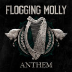 Flogging Molly – Anthem