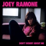 Joey Ramone – Don't Worry About Me