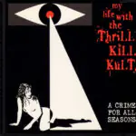 My Life With The Thrill Kill Kult – A Crime For All Seasons