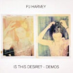 PJ Harvey – Is This Desire - Demos