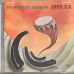 Sun Ra – The Futuristic Sounds of Sun Ra