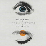 Imagine Dragons – Follow You Cutthroat