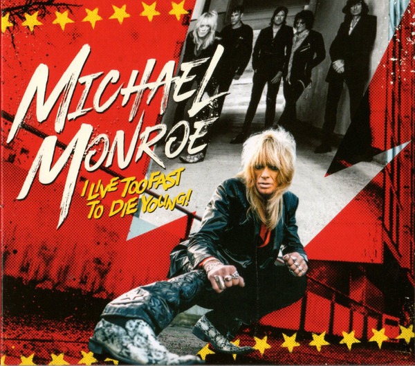 Michael Monroe - I Live Too Fast To Die Young!