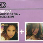 Rihanna – Music Of The Sun + A Girl Like Me