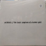 Architects – The Classic Symptoms Of A Broken Spirit