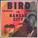 Charlie Parker – Bird In Kansas City