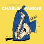 Charlie Parker – Unheard Bird The Unissued Takes