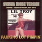 Lil' Troy Presents SK – Parking Lot Pimpin (Swisha House Version)
